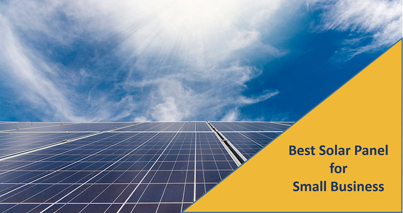 Best Solar Panel for Small/Medium Businesses [A Buying Guide]